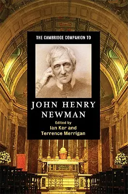 The Cambridge Companion to John Henry Newman (Cambridgeský průvodce Johnem Henrym Newmanem) - The Cambridge Companion to John Henry Newman