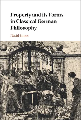 Vlastnictví a jeho formy v klasické německé filozofii - Property and its Forms in Classical German Philosophy
