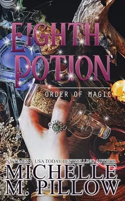 Osmý lektvar: Paranormální román pro ženy Paranormal Women's Fiction Romance Novel - The Eighth Potion: A Paranormal Women's Fiction Romance Novel