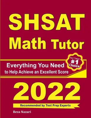 SHSAT Math Tutor: Vše, co potřebujete k dosažení vynikajícího výsledku - SHSAT Math Tutor: Everything You Need to Help Achieve an Excellent Score