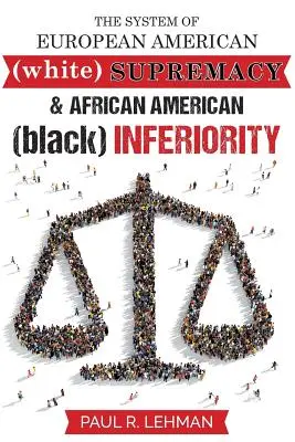 Systém evropské americké nadřazenosti a afroamerické podřízenosti - The System Of European American Supremacy And African American Inferiority