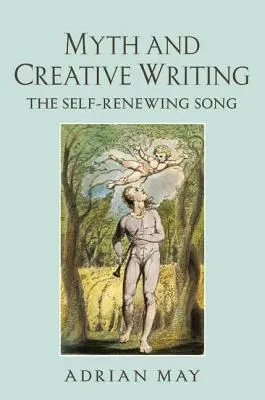 Mýtus a tvůrčí psaní: Sebelépe se obnovující píseň - Myth and Creative Writing: The Self-Renewing Song