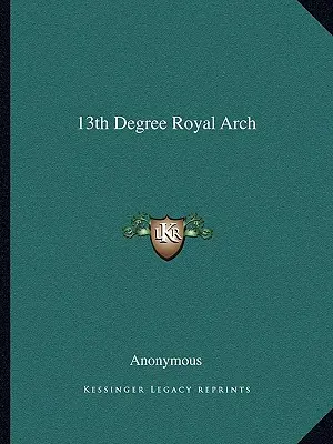 13. stupeň královského oblouku - 13th Degree Royal Arch