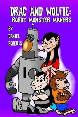 Drac a Wolfie: Vlk a Vlčice: Robotičtí stvořitelé příšer - Drac and Wolfie: Robot Monster Makers