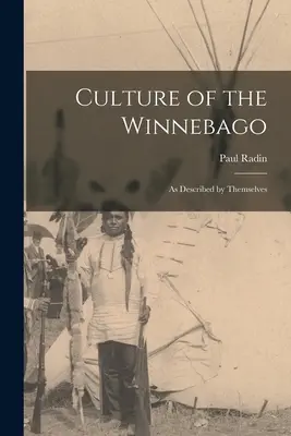 Kultura Winnebagů: jak ji popisují oni sami - Culture of the Winnebago: as Described by Themselves