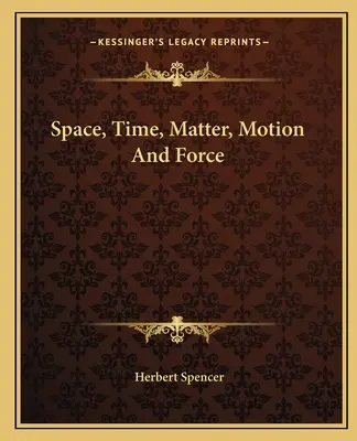 Prostor, čas, hmota, pohyb a síla - Space, Time, Matter, Motion And Force