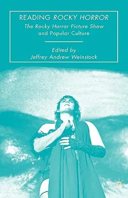 Čtení Rockyho Horroru: The Rocky Horror Picture Show and Popular Culture: The Rocky Horror Picture Show and Popular Culture (Rocky Horror Picture Show a populární kultura) - Reading Rocky Horror: The Rocky Horror Picture Show and Popular Culture