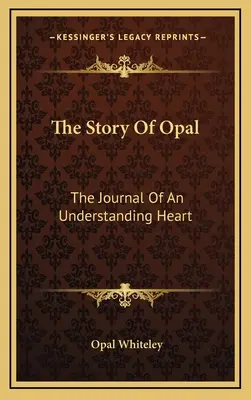 Příběh Opalu: Deník chápajícího srdce - The Story Of Opal: The Journal Of An Understanding Heart