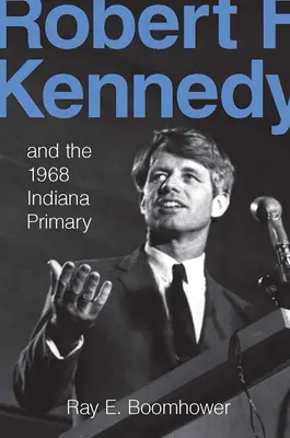 Robert F. Kennedy a primárky v Indianě v roce 1968 - Robert F. Kennedy and the 1968 Indiana Primary