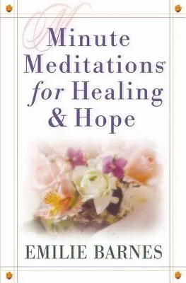 Minutová rozjímání pro uzdravení a naději - Minute Meditations for Healing & Hope