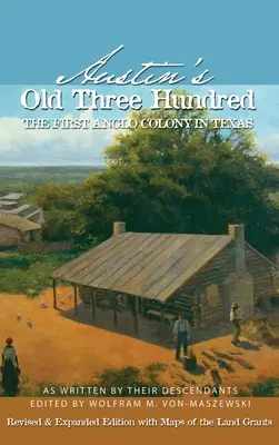 Austin's Old Three Hundred: První angloamerická kolonie v Texasu - Austin's Old Three Hundred: The First Anglo Colony in Texas