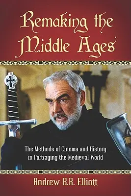 Přetváření středověku: Metody kinematografie a historie při zobrazování středověkého světa - Remaking the Middle Ages: The Methods of Cinema and History in Portraying the Medieval World