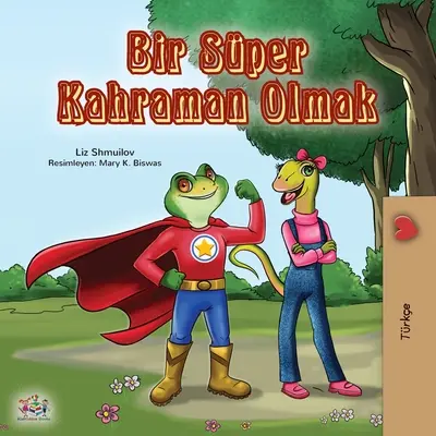 Být superhrdinou (Turecká kniha pro děti) - Being a Superhero (Turkish Book for Kids)