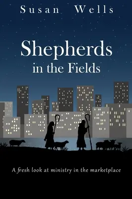 Pastýři na polích: Svěží pohled na službu na trhu - Shepherds in the Fields: A fresh look at ministry in the marketplace