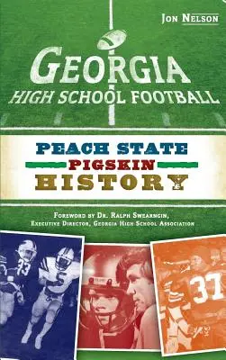 Středoškolský fotbal v Georgii: Dějiny prasečího sportu ve státě Peach - Georgia High School Football: Peach State Pigskin History