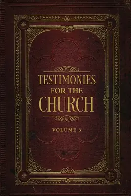 Svědectví pro církev svazek 6 - Testimonies for the Church Volume 6