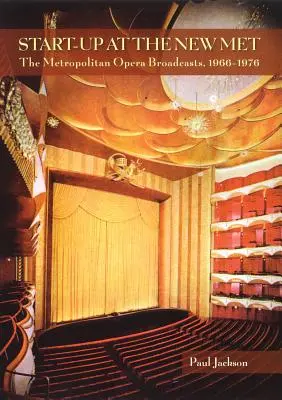 Start-up v nové Metropolitní opeře: Vysílání Metropolitní opery 1966-1976 - Start-Up at the New Met: The Metropolitan Opera Broadcasts 1966-1976