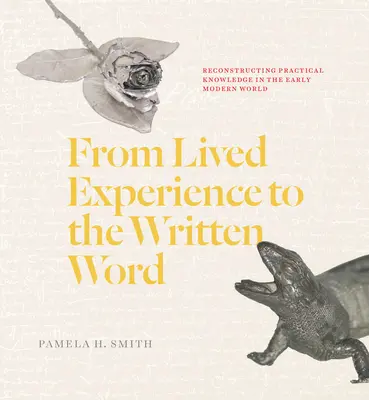 Od živé zkušenosti k psanému slovu: Rekonstrukce praktických znalostí v raném novověku - From Lived Experience to the Written Word: Reconstructing Practical Knowledge in the Early Modern World