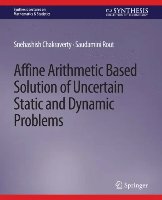 Řešení neurčitých statických a dynamických problémů na základě afinní aritmetiky - Affine Arithmetic Based Solution of Uncertain Static and Dynamic Problems