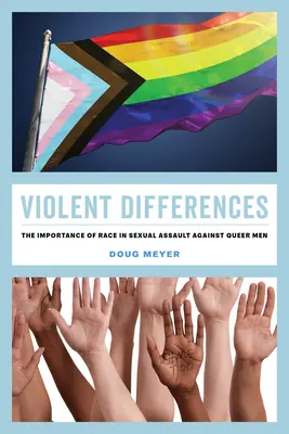 Násilné rozdíly: Důležitost rasy při sexuálních útocích na queer muže. - Violent Differences: The Importance of Race in Sexual Assault Against Queer Men