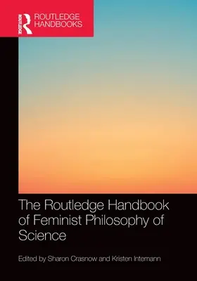 Routledge Handbook of Feminist Philosophy of Science (Příručka feministické filozofie vědy) - The Routledge Handbook of Feminist Philosophy of Science
