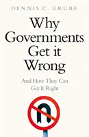 Proč se vlády mýlí - a jak to mohou napravit - Why Governments Get It Wrong - And How They Can Get It Right