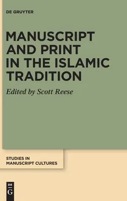 Rukopis a tisk v islámské tradici - Manuscript and Print in the Islamic Tradition