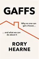 Gafy - Proč si nikdo nemůže pořídit dům a co s tím můžeme dělat - Gaffs - Why No One Can Get a House, and What We Can Do About it