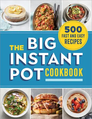 Velká kuchařka pro instantní hrnce: 500 rychlých a snadných receptů - The Big Instant Pot Cookbook: 500 Fast and Easy Recipes