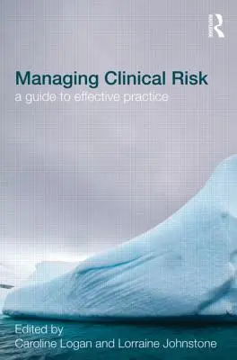 Řízení klinických rizik: Příručka pro efektivní praxi - Managing Clinical Risk: A Guide to Effective Practice