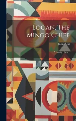 Logan, náčelník kmene Mingo: Mingo, Mingo: Rodinná historie - Logan, The Mingo Chief: A Family History