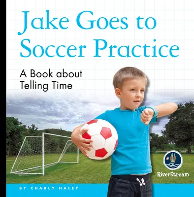 Moji čtenáři na den: Jake jde na fotbalový trénink - My Day Readers: Jake Goes to Soccer Practice