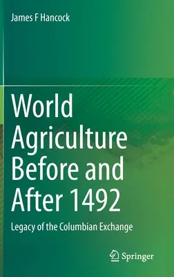 Světové zemědělství před rokem 1492 a po něm: dědictví kolumbovské výměny - World Agriculture Before and After 1492: Legacy of the Columbian Exchange