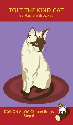 Tolt The Kind Cat Chapter Book (Laskavá kočka): Knihy s hláskami pomáhají rozvíjejícím se čtenářům, včetně žáků s dyslexií, naučit se číst (Step 6 in a Systemat - Tolt The Kind Cat Chapter Book: Sound-Out Phonics Books Help Developing Readers, including Students with Dyslexia, Learn to Read (Step 6 in a Systemat