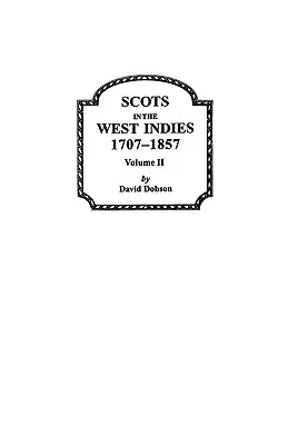 Skotové v Západní Indii 1707-1857 2. díl - Scots in the West Indies 1707-1857 Vol 2