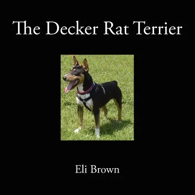 Deckerův krysí teriér - The Decker Rat Terrier