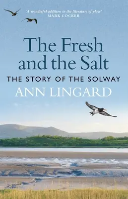 The Fresh and Salt: Příběh Solway - The Fresh and the Salt: The Story of the Solway