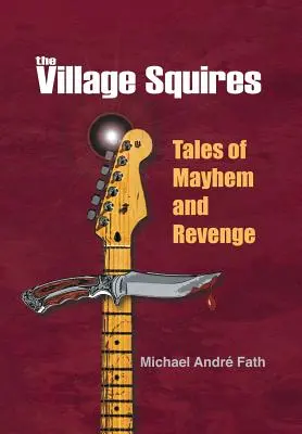 The Village Squires - Příběhy o chaosu a pomstě - The Village Squires - Tales of Mayhem and Revenge