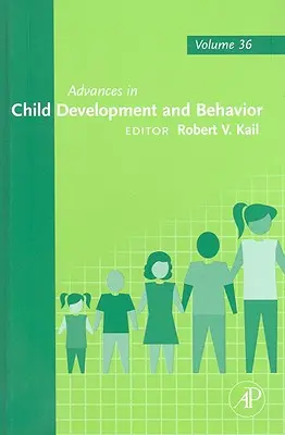Pokroky ve vývoji a chování dítěte: Svazek 36 - Advances in Child Development and Behavior: Volume 36