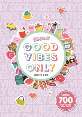 Oh Stick! Good Vibes Only Sticker Book (Samolepková knížka jen pro dobré nálady): Více než 700 samolepek pro každodenní plánování a mnoho dalšího - Oh Stick! Good Vibes Only Sticker Book: Over 700 Stickers for Daily Planning and More