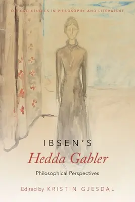 Ibsenova Hedda Gablerová: Filosofické perspektivy - Ibsen's Hedda Gabler: Philosophical Perspectives