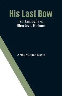 Jeho poslední luk: Epilog Sherlocka Holmese - His Last Bow: An Epilogue of Sherlock Holmes