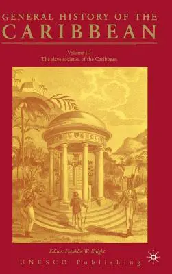 Obecné dějiny Karibiku UNESCO 3. díl: Otrokářské společnosti Karibiku - General History of the Carribean UNESCO Vol.3: The Slave Societies of the Caribbean