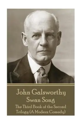 John Galsworthy - Labutí píseň: (Moderní komedie) - John Galsworthy - Swan Song: The Third Book of the Second Trilogy (A Modern Comedy)