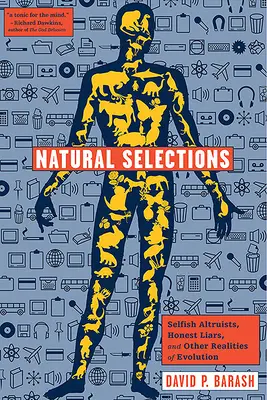 Přírodní výběry: Sobeccí altruisté, čestní lháři a další skutečnosti evoluce - Natural Selections: Selfish Altruists, Honest Liars, and Other Realities of Evolution