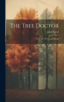 Doktor na stromy: Lékař: Péče o stromy a rostliny - The Tree Doctor: The Care of Trees and Plants