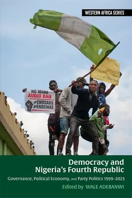 Demokracie a čtvrtá nigerijská republika: Vláda, politická ekonomie a stranická politika v letech 1999-2023 - Democracy and Nigeria's Fourth Republic: Governance, Political Economy, and Party Politics 1999-2023