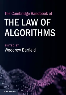 Cambridge Handbook of the Law of Algorithms (Cambridgeská příručka práva algoritmů) - The Cambridge Handbook of the Law of Algorithms