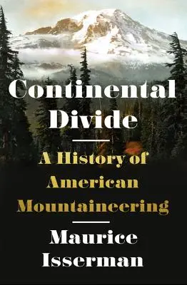 Kontinentální rozvodí: A History of American Mountaineering: A History of American Mountaineering - Continental Divide: A History of American Mountaineering