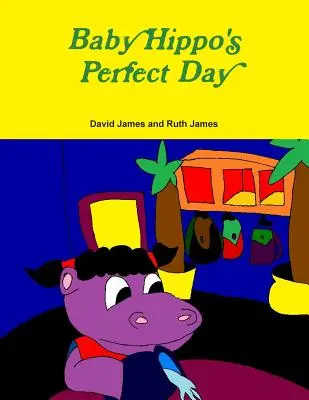 Dokonalý den malého hrocha - Baby Hippo's Perfect Day